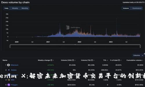 Tokenim X：解密未来加密货币交易平台的创新机遇