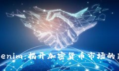 Tokenim：揭开加密货币市场